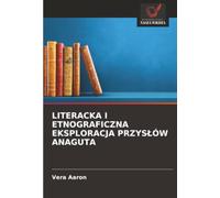 LITERACKA I ETNOGRAFICZNA EKSPLORACJA PRZYSŁÓW ANAGUTA