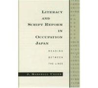 Literacy and Script Reform in Occupation Japan J. Marshall Unger (Auteur)