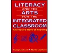 Literacy And The Arts For The Integrated Classroom: Alternative Ways Of Knowing