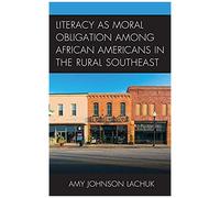 Literacy As Moral Obligation Among African Americans In The Rural Southeast