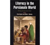 Literacy In The Persianate World: Writing And The Social Order (Hardcover) Brian Spooner, William L Hanaway (Auteur)