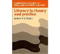 Literacy in Theory and Practice, Cambridge Studies in Oral and Literate Culture, 9 Brian B. Street (Auteur)