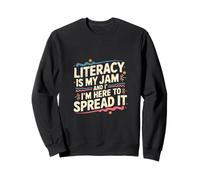 Literacy is My Jam and I'm Here to Spread It |- Sweatshirt