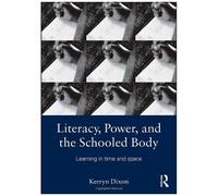 Literacy, Power, And The Schooled Body
