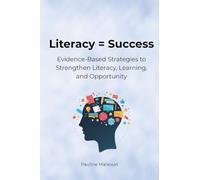 Literacy = Success: Evidence-Based Strategies to Strengthen Literacy, Learning and Opportunity