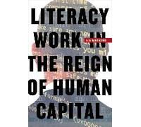 Literacy Work In The Reign Of Human Capital