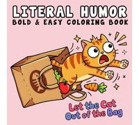 Literal Humor: Funny and Cozy Bold and Easy Coloring Book for Adults, Teens, and Seniors Featuring Dad Jokes, Wordplay, and Silly Literal Illustrations
