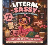 Literal Sassy: Bold and Easy Coloring Book for Adults | 43 Funny and Cozy Sassy Designs for Stress Relief | Relatable Boss Babe Puns for Alcohol Markers | 8.5 x 8.5 Inch Square Edition