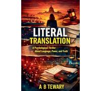 Literal Translation: A Psychological Thriller About Language Power and Truth
