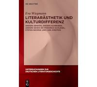 Literarästhetik Und Kulturdifferenz: Anders Denken, Anders Schreiben, Anders Sehen Bei Friedrich Schlegel, Stefan George Und Carl Einstein