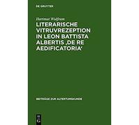 Literarische Vitruvrezeption In Leon Battista Albertis 'de Re Aedificatoria