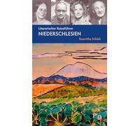 Literarischer Reiseführer Niederschlesien: Fünf Partien durch das zehnfach interessante Land