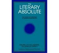 Literary Absolute: The Theory of Literature in German Romanticism Lacoue-Labarthe, Philippe, Nancy, Jean-Luc (Auteur)