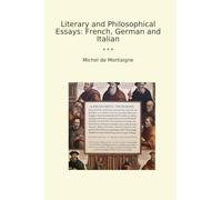 Literary and Philosophical Essays: French, German and Italian