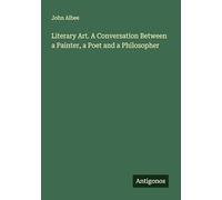 Literary Art. A Conversation Between a Painter, a Poet and a Philosopher
