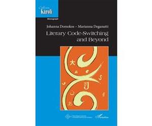 Literary code switching and beyond Johanna Domokos (Auteur), Marianna Deagnutti (Auteur)