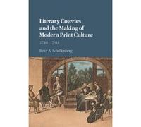Literary Coteries and the Making of Modern Print Culture - [Version Originale] Betty A Schellenberg (Auteur)