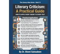 Literary Criticism A Practical Guide: How to Apply Every Theory to Every Text