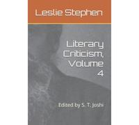 Literary Criticism, Volume 4: Edited By S. T. Joshi