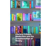 Literary Critique, Modernism And The Transformation Of Theory