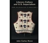Literary Culture and U.S. Imperialism John Carlos Rowe (Auteur)