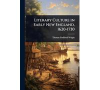 Literary Culture in Early New England, 1620-1730