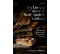 Literary Culture Of Early Modern Scotlan Sebastiaan Lecturer In Late Medieval And Early Modern English Literature Verweij, University Of Bristol (Auteur)