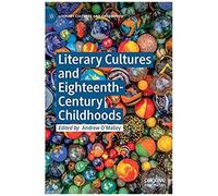 Literary Cultures And Eighteenth-Century Childhoods