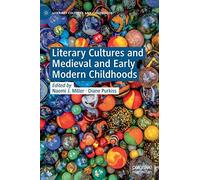 Literary Cultures And Medieval And Early Modern Childhoods