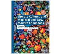 Literary Cultures And Medieval And Early Modern Childhoods