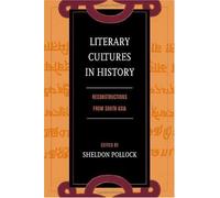 Literary Cultures In History - Reconstructions From South Asia