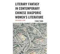 Literary Fantasy In Contemporary Chinese Diasporic Women's Literature