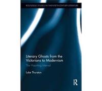 Literary Ghosts from the Victorians to Modernism - Thurston Luke Aberystwyth University UK - Taylor amp Francis Ltd - Livre en Anglais - Paperback Thurston Luke Aberystwyth University UKThurston Luke 