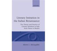 Literary Imitation in the Italian Renaissance The Theory and Practice of Literary Imitation in Italy from Dante to Bembo by Martin L. McLaughlin M. L. McLaughlin (Auteur)