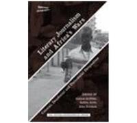 Literary Journalism And Africa's Wars - Colonial, Decolonial And Postcolonial Perspectives