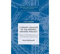 Literary Legacies Of The Federal Writers' Project : Voices Of The Depression In The American Postwar Era