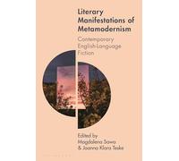 Literary Manifestations of Metamodernism: Contemporary English-Language Fiction