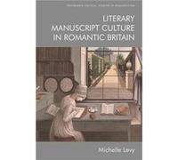 Literary Manuscript Culture in Romantic Britain by Michelle Levy Michelle Levy (Auteur)