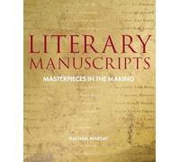 Literary Manuscripts: Masterpieces in the Making