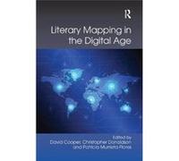 Literary Mapping In The Digital Age David Cooper, Christopher Lancaster University Donaldson, Murrieta - Flores Uk , Uk Patricia University Of Chester (Auteur)