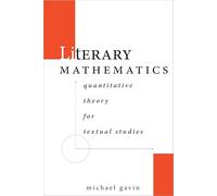 Literary Mathematics: Quantitative Theory for Textual Studies
