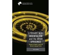 Literary Neo-Orientalism And The Arab Uprisings