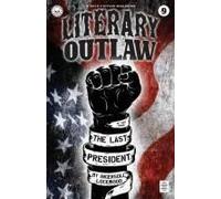 Literary Outlaw #9: The Last President