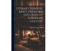 Literary Pioneers Early American Explorers Of European Culture