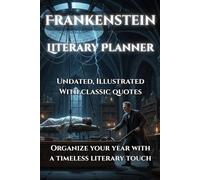 Literary Planner inspired by Mary Shelley’s Classic Frankenstein: Undated, Illustrated, with Classic Quotes | Organize your Year with a Timeless Literary Touch