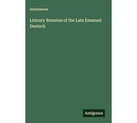 Literary Remains of the Late Emanuel Deutsch