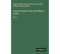 Literary Remains of the Late William Hazlitt: Vol. 2