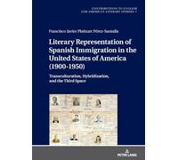 Literary Representation of Spanish Immigration in the United States of America 1900-1950: Transculturation, Hybridization, and the Third Space