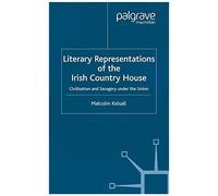 Literary Representations Of The Irish Country House