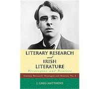 Literary Research and Irish Literature, Literary Research Strategies and Sources J. Greg Matthews (Auteur)